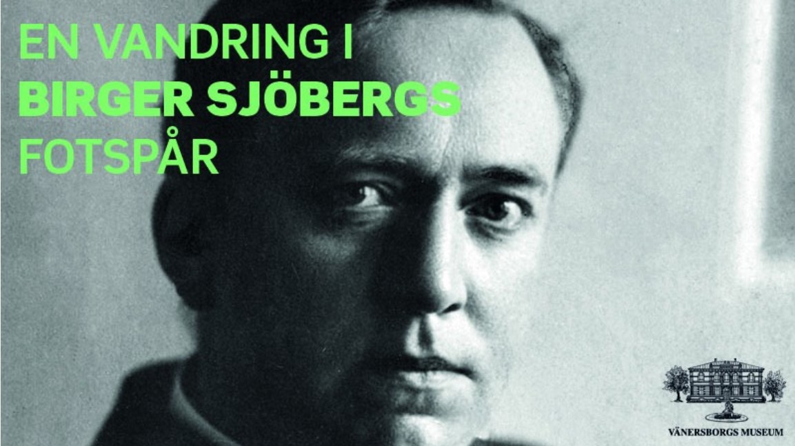Porträtt på Birger Sjöberg med texten En vandring i Birger Sjöbergs fotspår