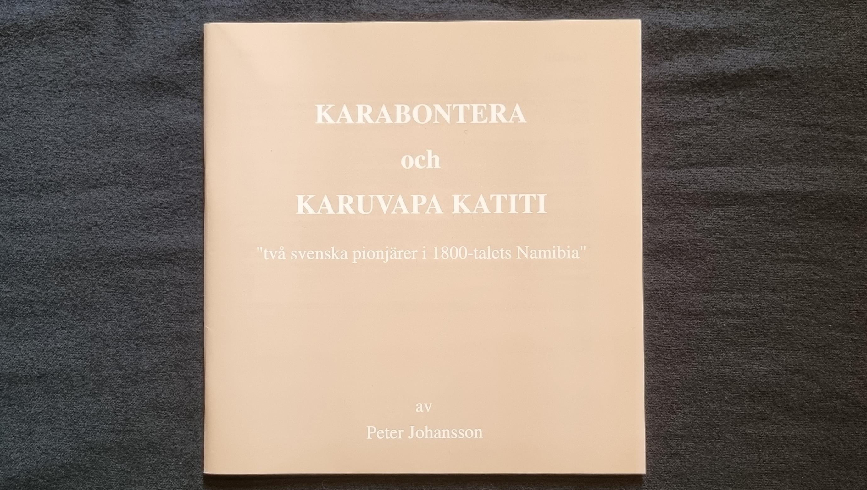 Karabontera och Karuvapa Katiti – Två svenska pionjärer i 1800-talets Namibia av Peter Johansson
