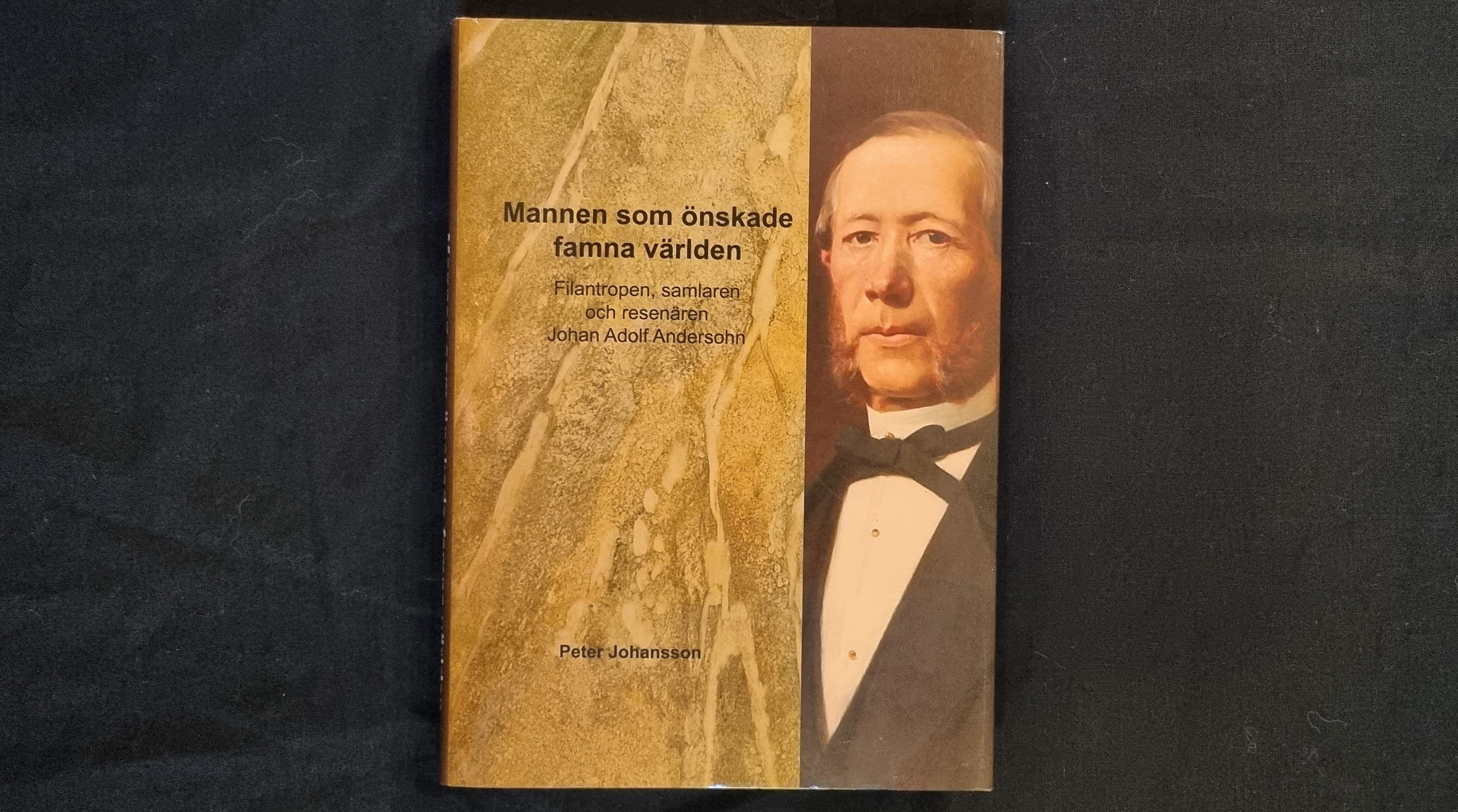 Boken Mannen som önskade famna världen – Filantropen, samlaren och resenären Johan Adolf Andersohn av Peter Johansson