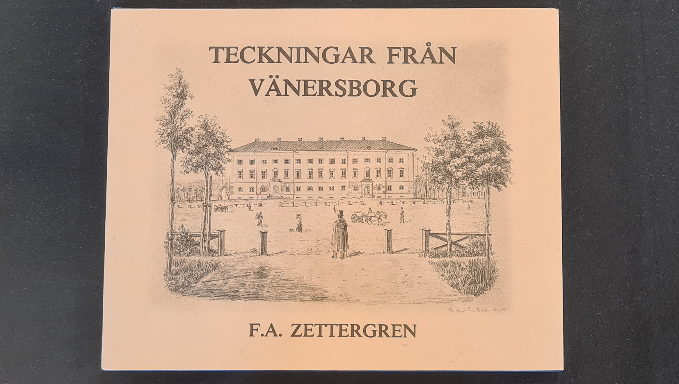 Boken Teckningar från Vänersborg 1842 – 1870. F. A. Zettergren.